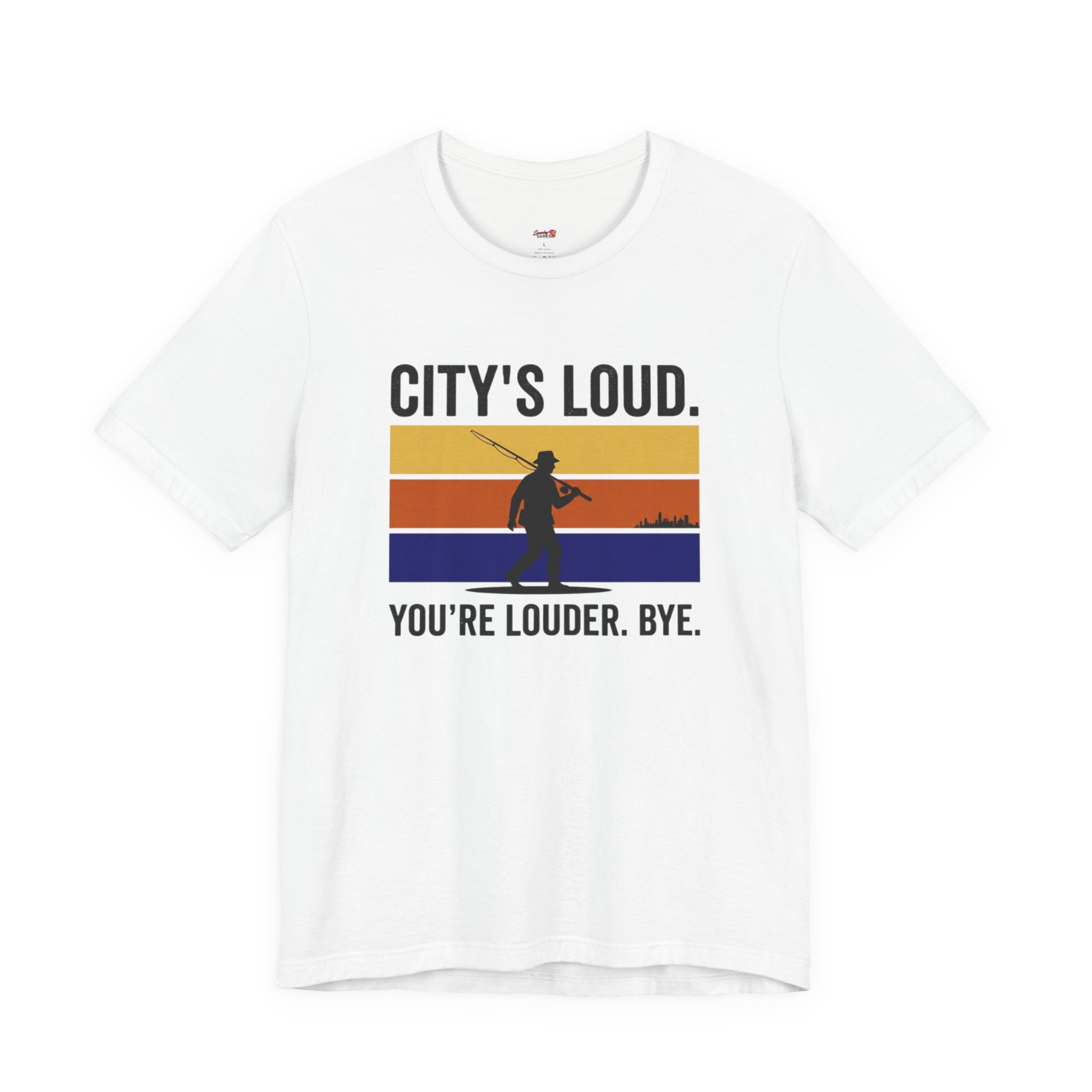 City's Loud.  You're Louder.  Bye! T-Shirt