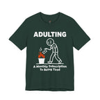 Adulting -- A Monthly Subscription to Being Tired T-Shirt