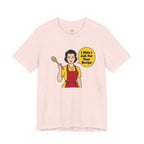 Didn't Ask For Your Recipe T-Shirt