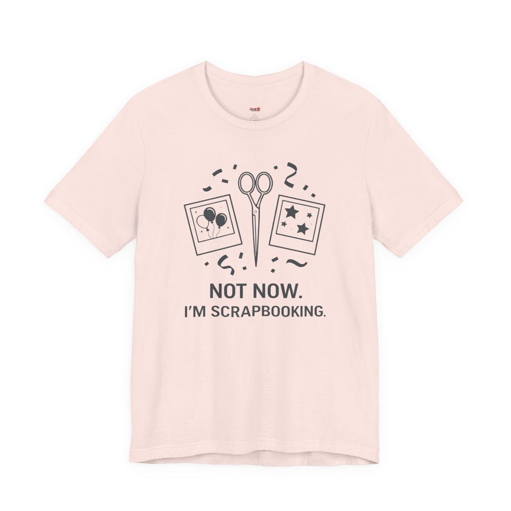 Not Now -- I'm Scrapbooking T-Shirt
