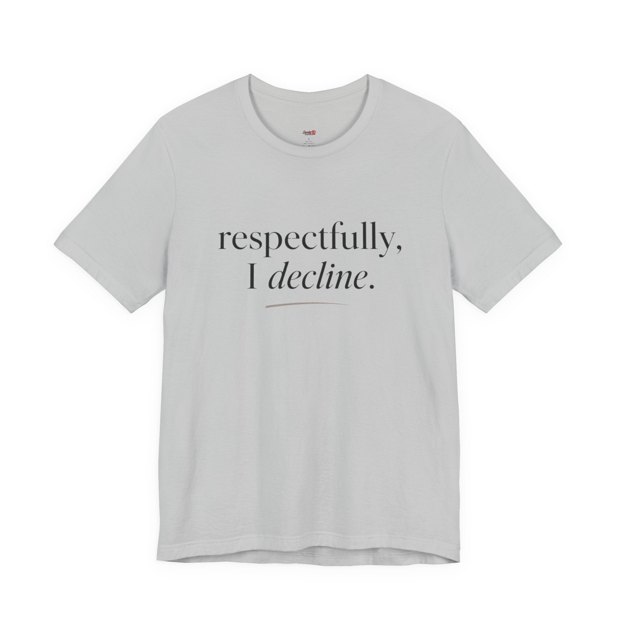Respectfully, I Decline T-Shirt