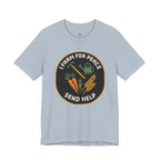 I Farm For Peace -- Send Help T-Shirt