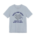 Piece and Quiet T-Shirt