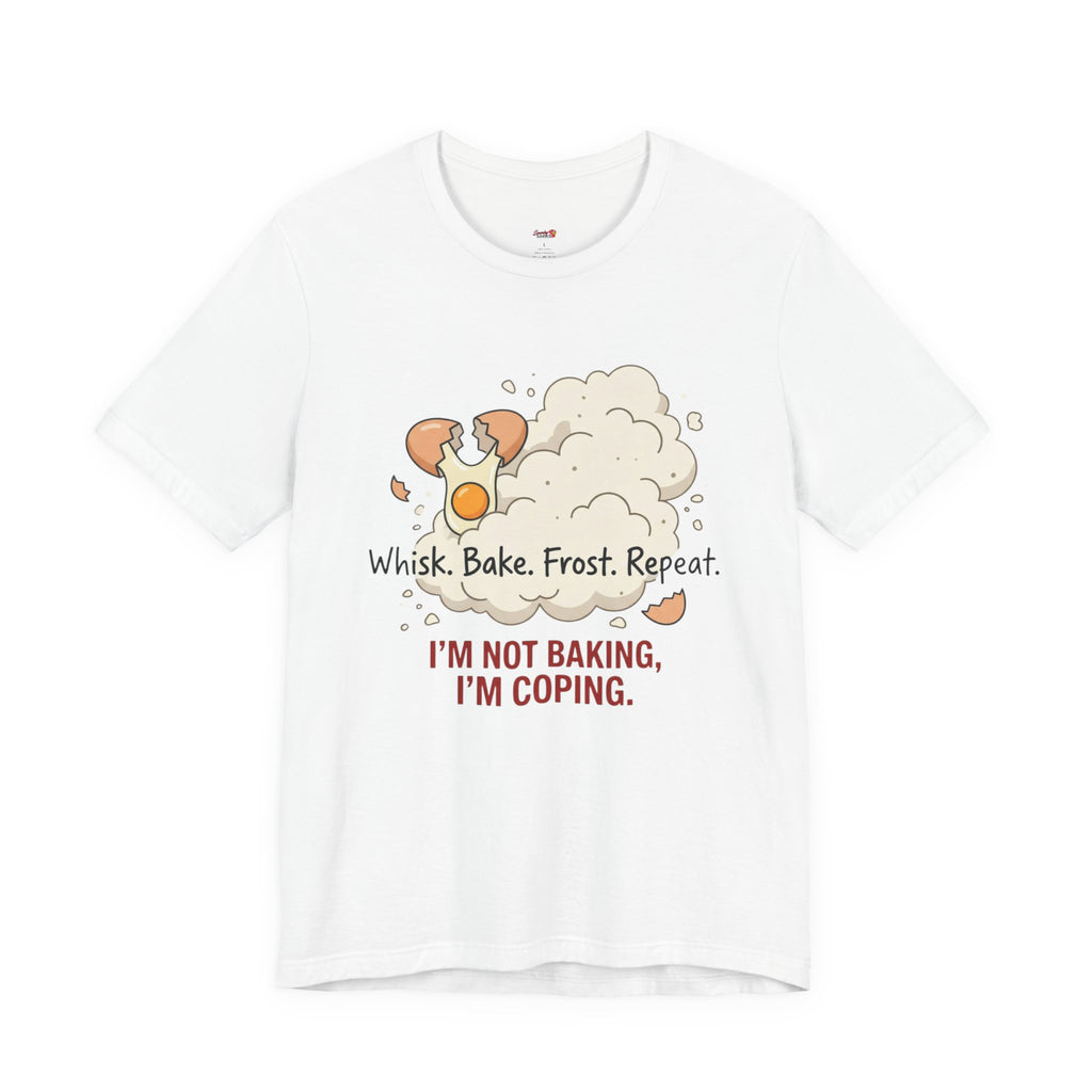 I'm Not Baking, I'm Coping T-Shirt