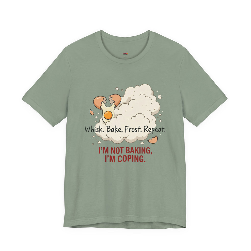I'm Not Baking, I'm Coping T-Shirt