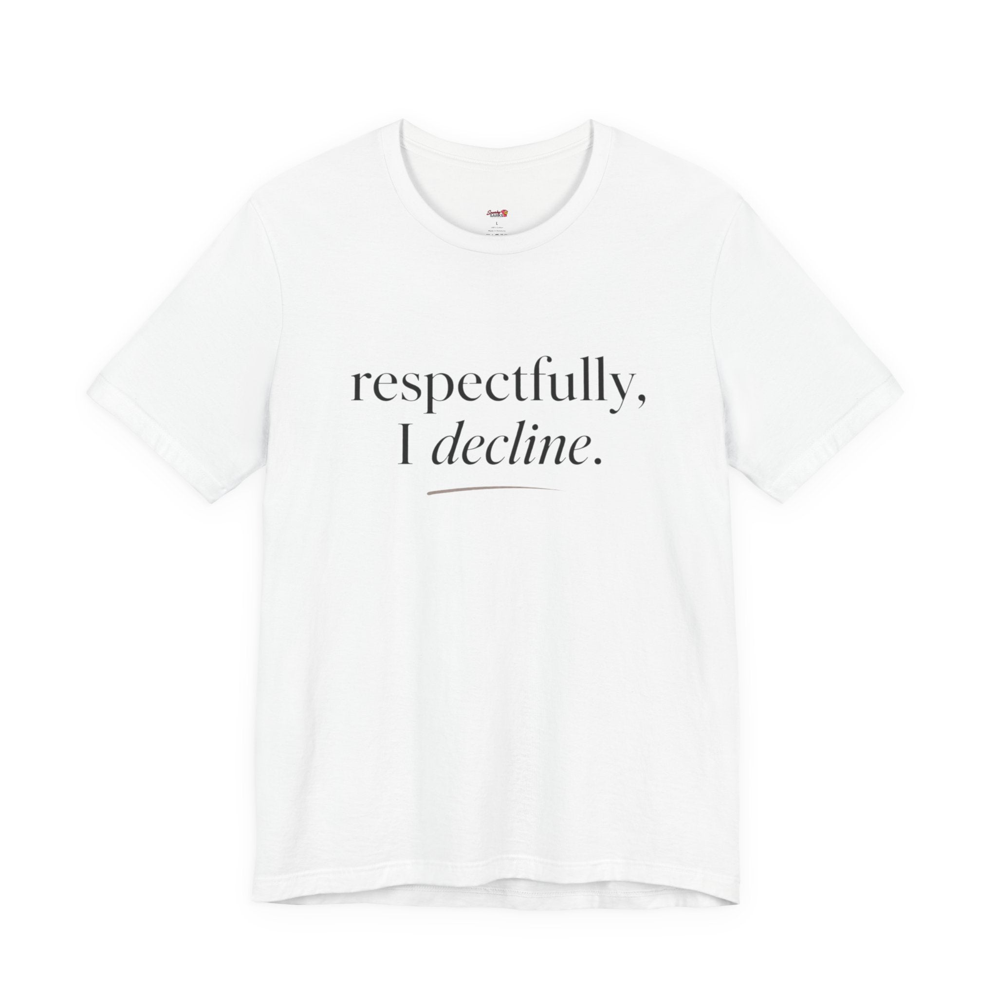 Respectfully, I Decline T-Shirt