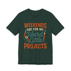 Weekends Are For My Weird Little Projects T-Shirt