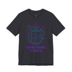 I Stab Fabric.  It Helps T-Shirt