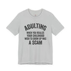 Childhood Wish to Grow Up Was a Scam T-Shirt