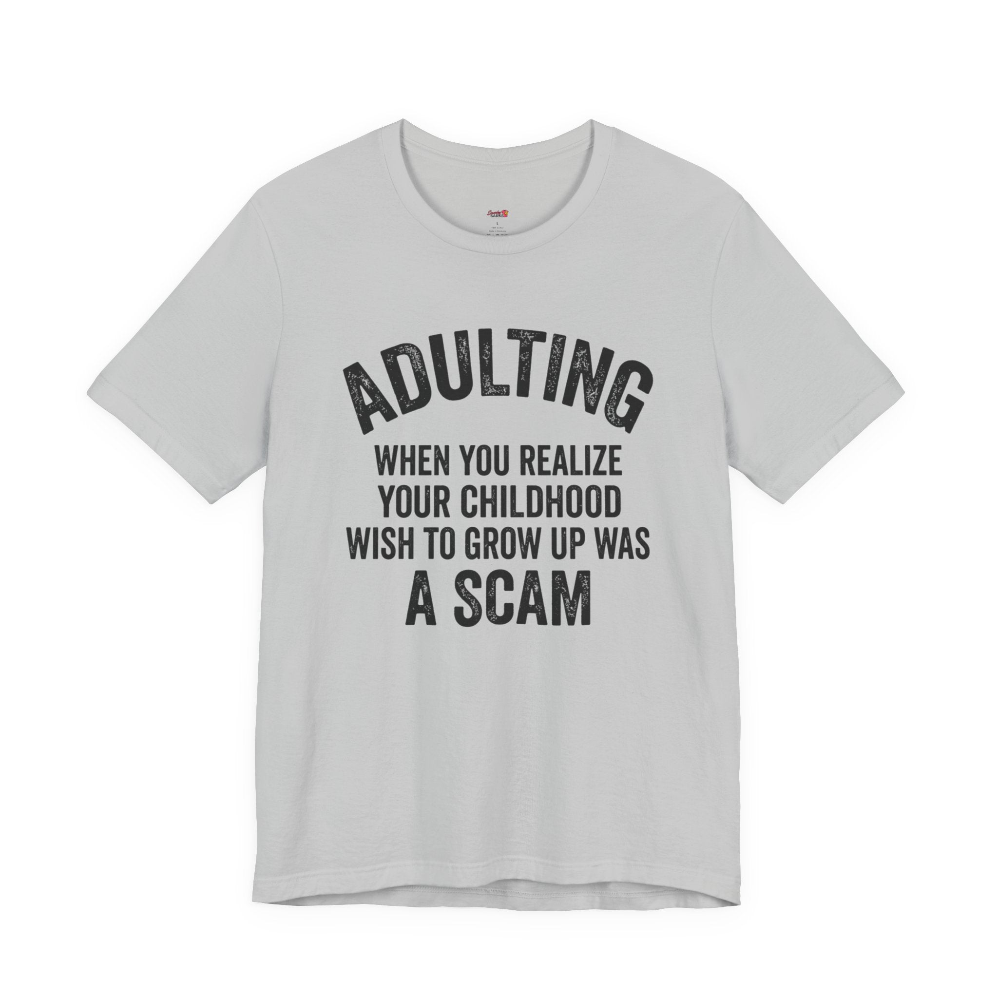Childhood Wish to Grow Up Was a Scam T-Shirt