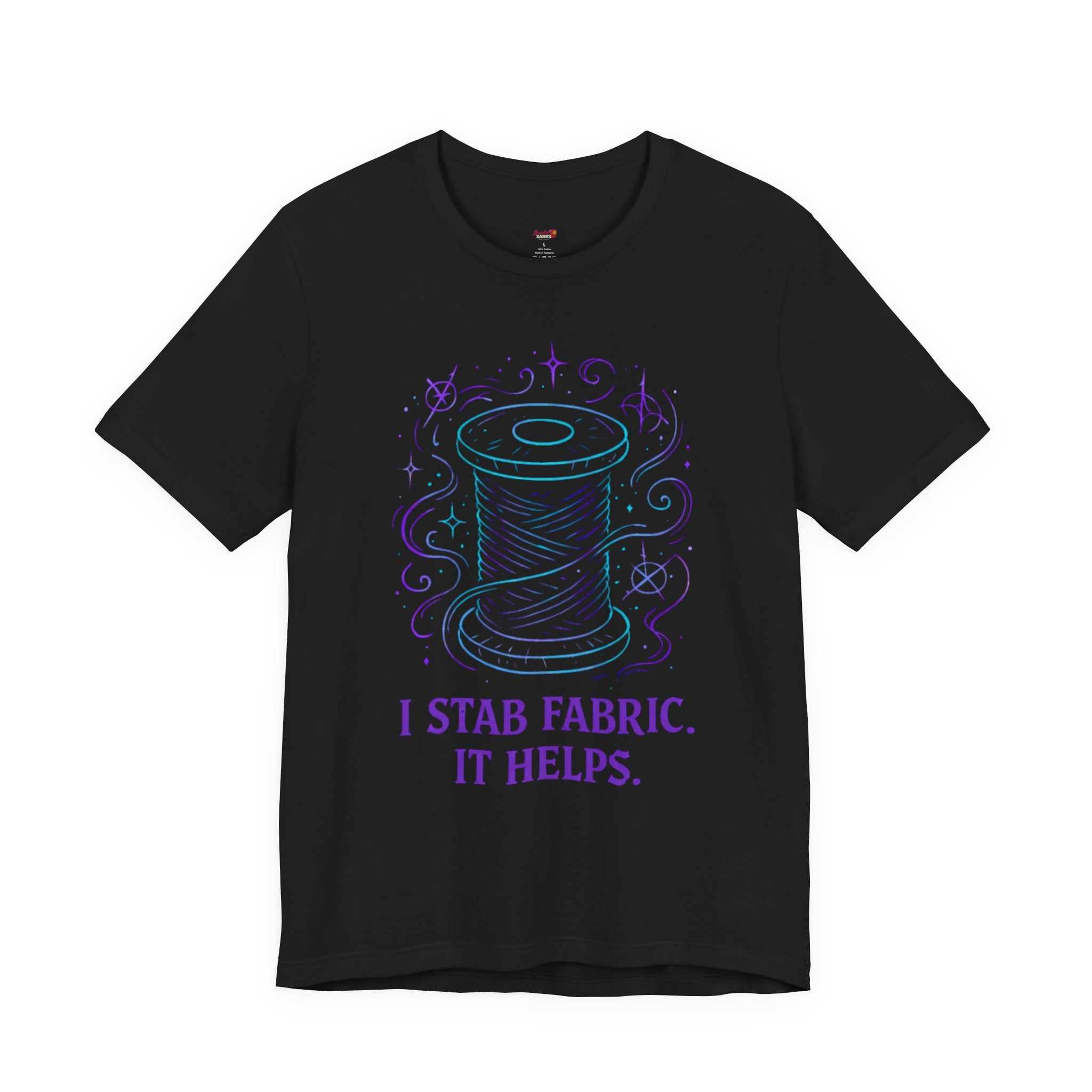 I Stab Fabric.  It Helps T-Shirt