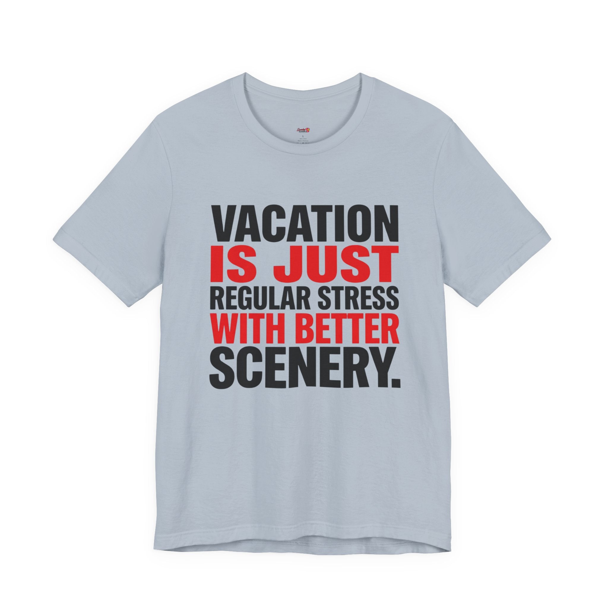 Vacation is Stress with Better Scenery T-Shirt