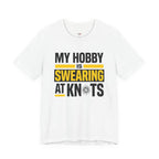 My Hobby is Swearing at Knots T-Shirt