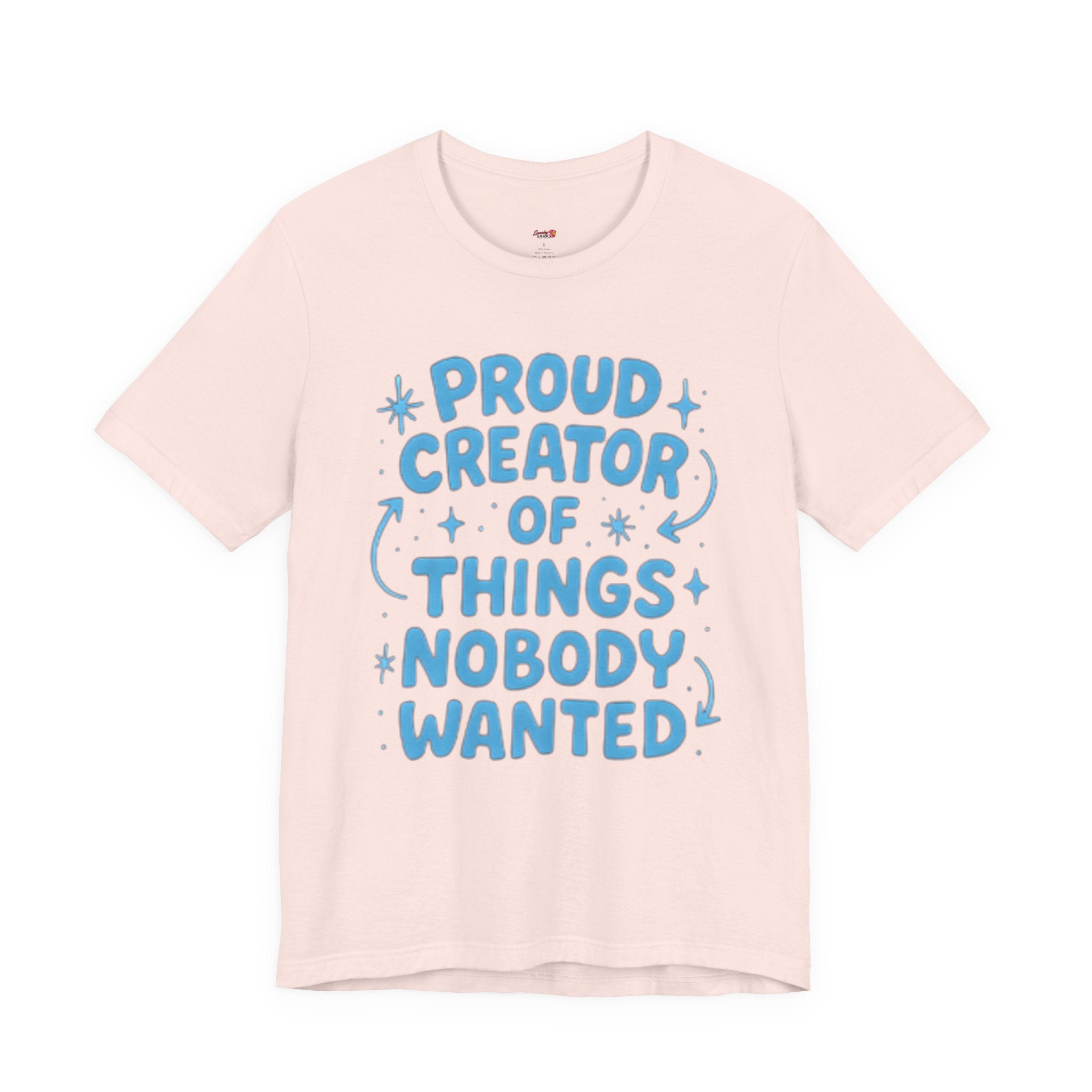 Proud Creator of Things Nobody Wanted.  T-Shirt