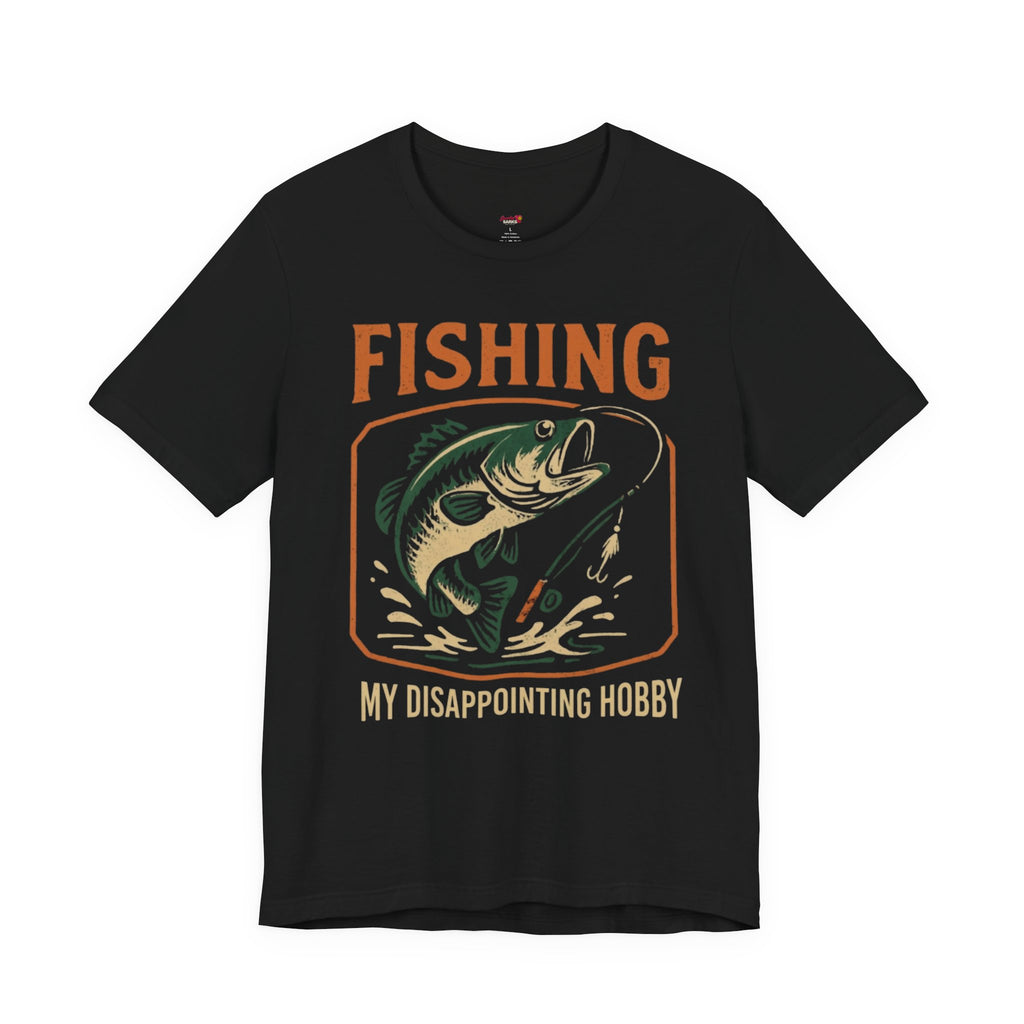 Fishing -- My Disappointing Hobby T-Shirt