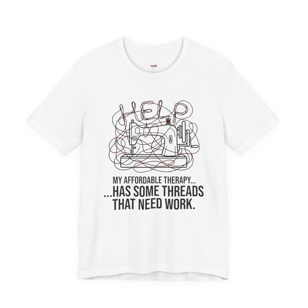 My Therapy Has Some Threads that Need Work T-Shirt