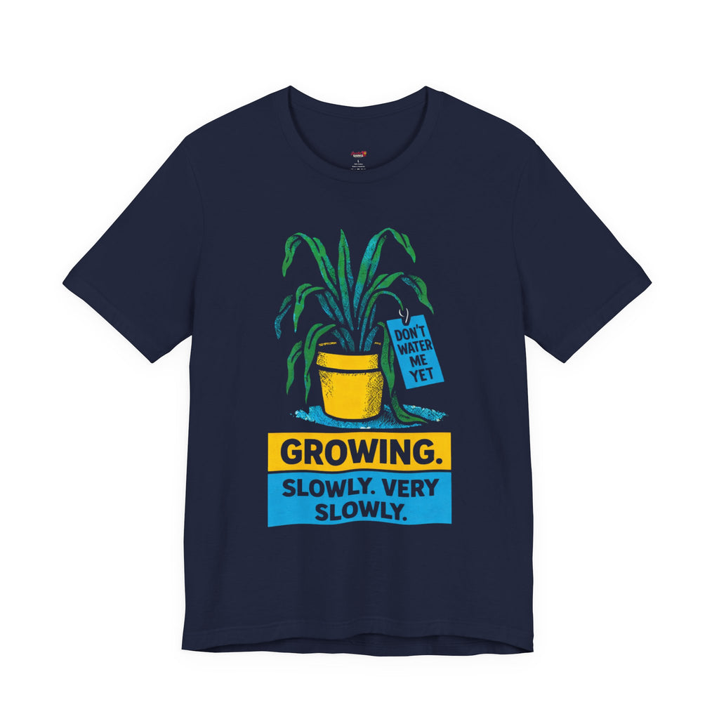 Growing Slowly.  Very Slowly.  T-Shirt