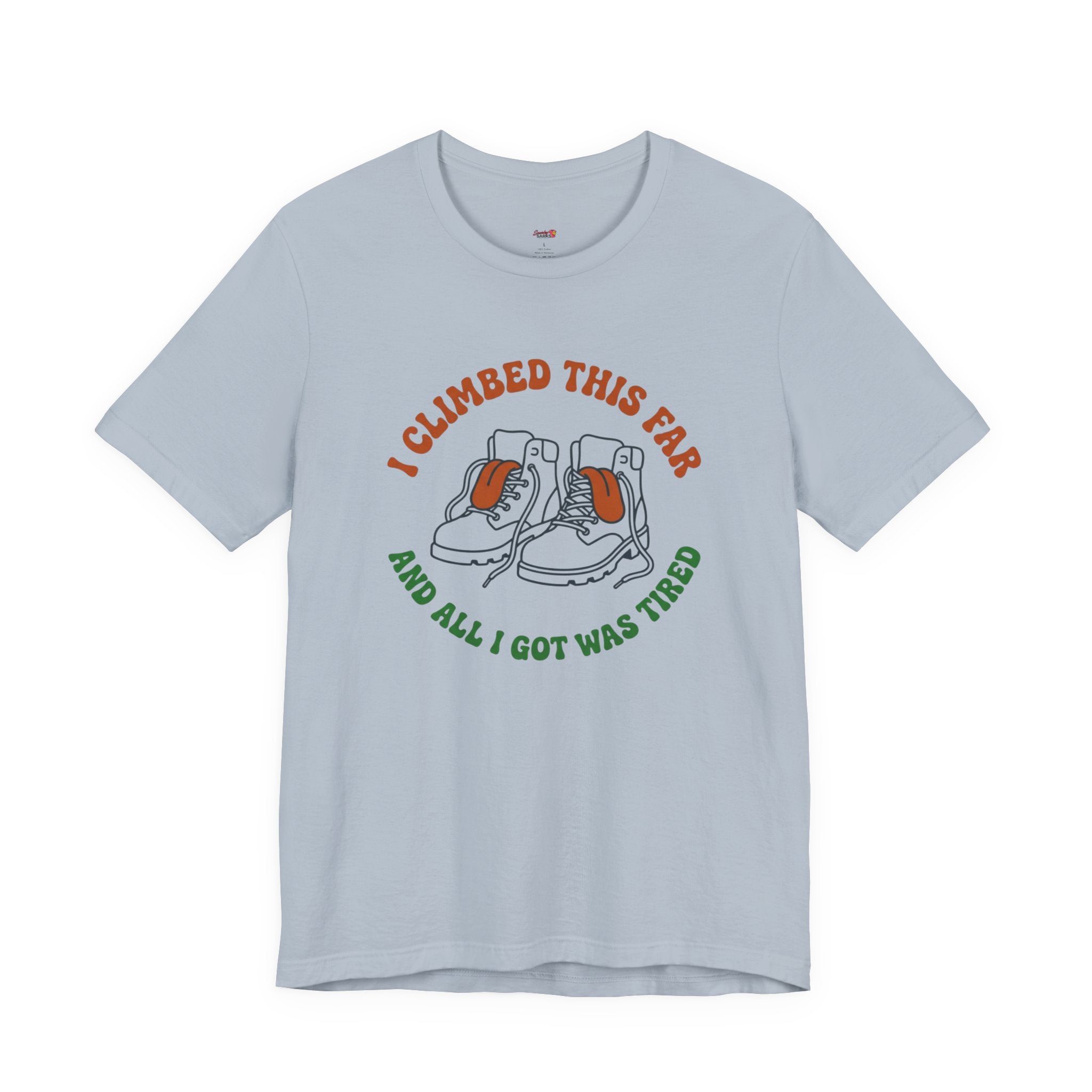 I Climbed This Far...and Got Tired T-Shirt