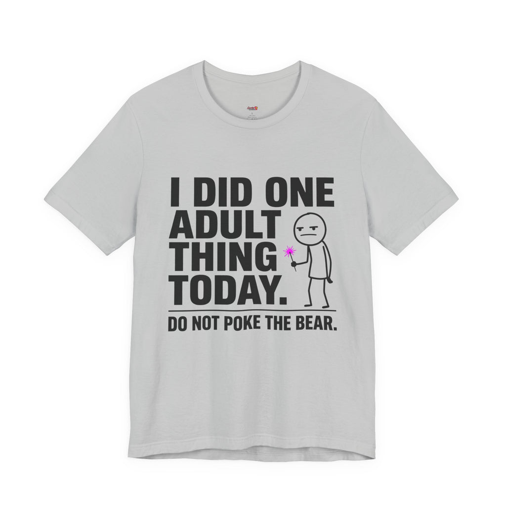 I Did One Adult Thing Today T-Shirt