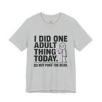 I Did One Adult Thing Today T-Shirt
