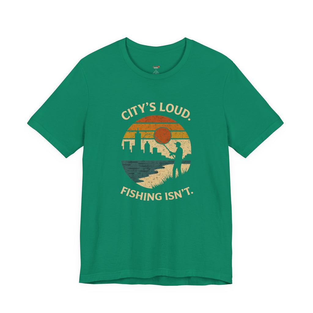 City's Loud.  Fishing Isn't.  T-Shirt