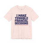 I Make Terrible Decisions...But My Vacation Pictures Look Great! T-Shirt
