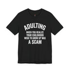 Childhood Wish to Grow Up Was a Scam T-Shirt