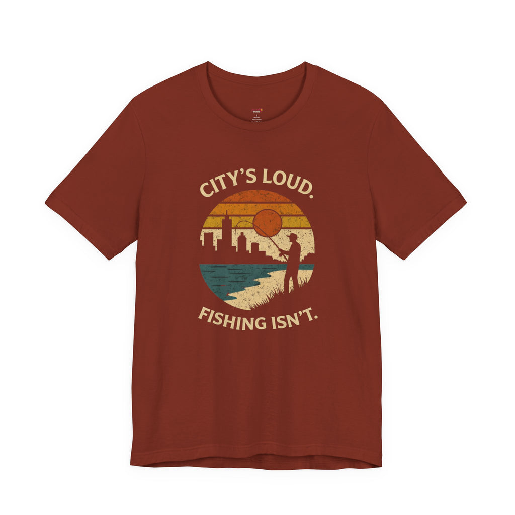 City's Loud.  Fishing Isn't.  T-Shirt