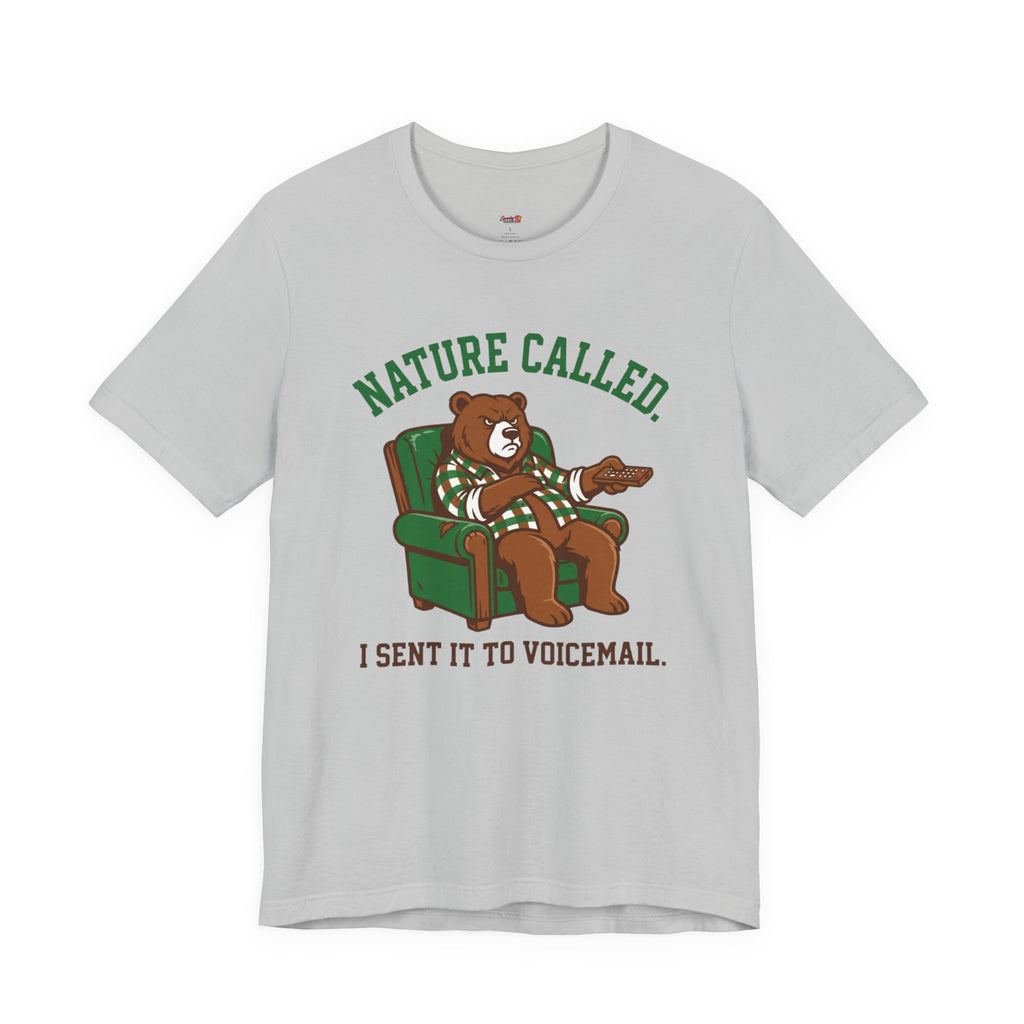 Nature Called.  I Sent it To Voicemail T-Shirt