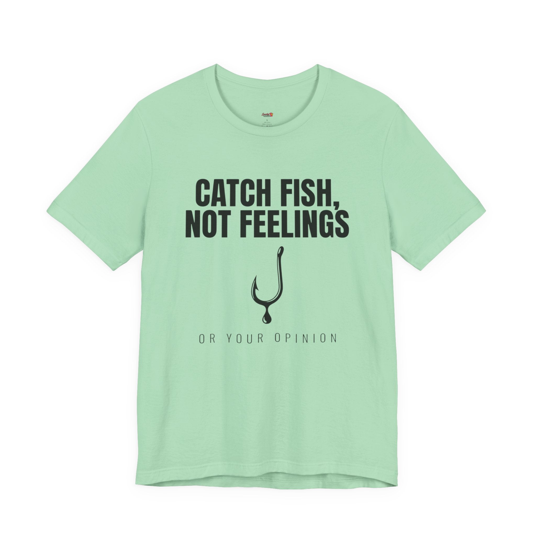 Catch Fish, Not Feelings T-Shirt
