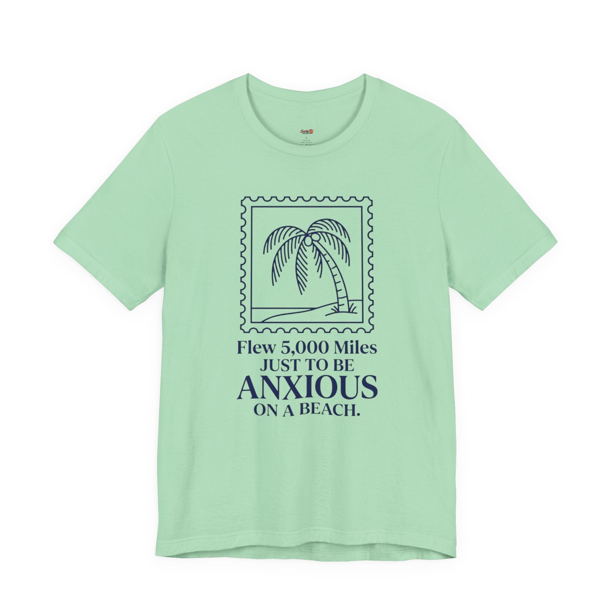 Flew 5,000 Miles Just to Be Anxious T-Shirt