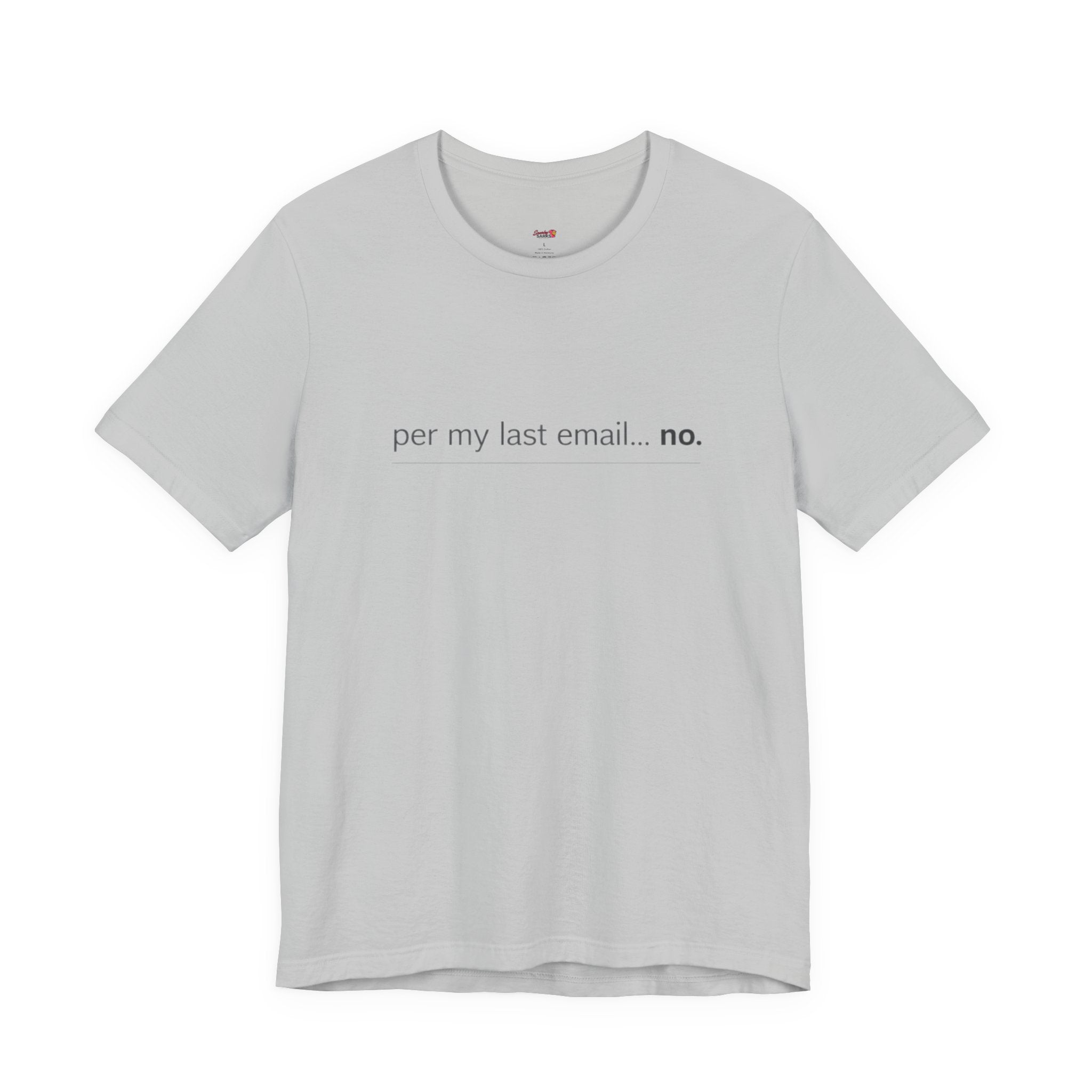Per My Last Email -- No.  T-Shirt