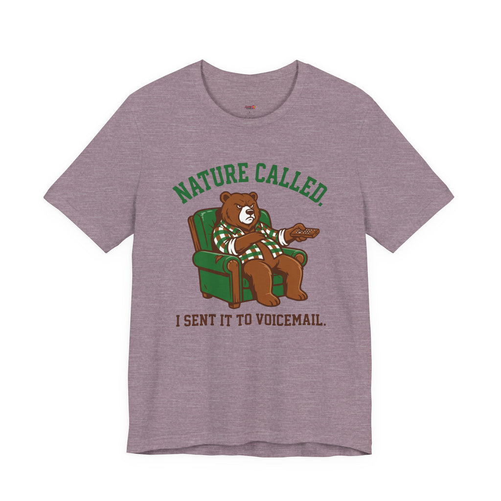 Nature Called.  I Sent it To Voicemail T-Shirt