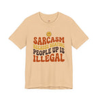 Sarcasm Because Beating People Up is Illegal T-Shirt