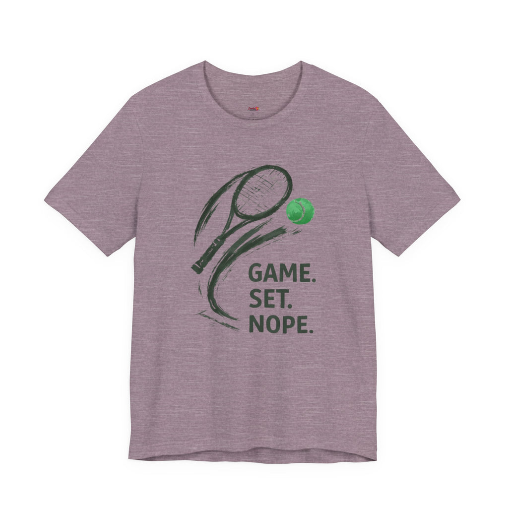 Game.  Set.  Nope. T-Shirt