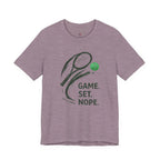 Game.  Set.  Nope. T-Shirt