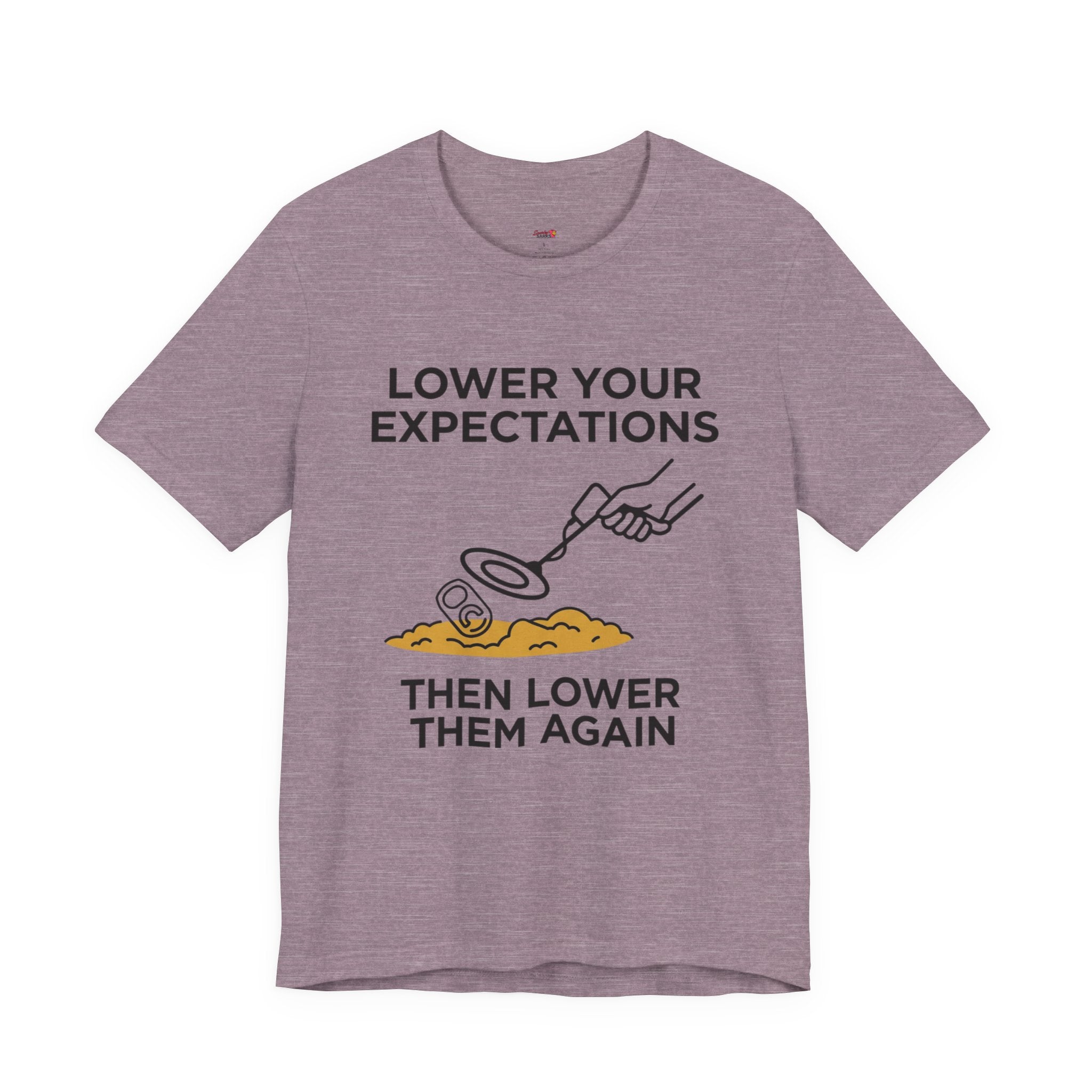 Lower Your Expectations...Then Lower Them Again T-Shirt