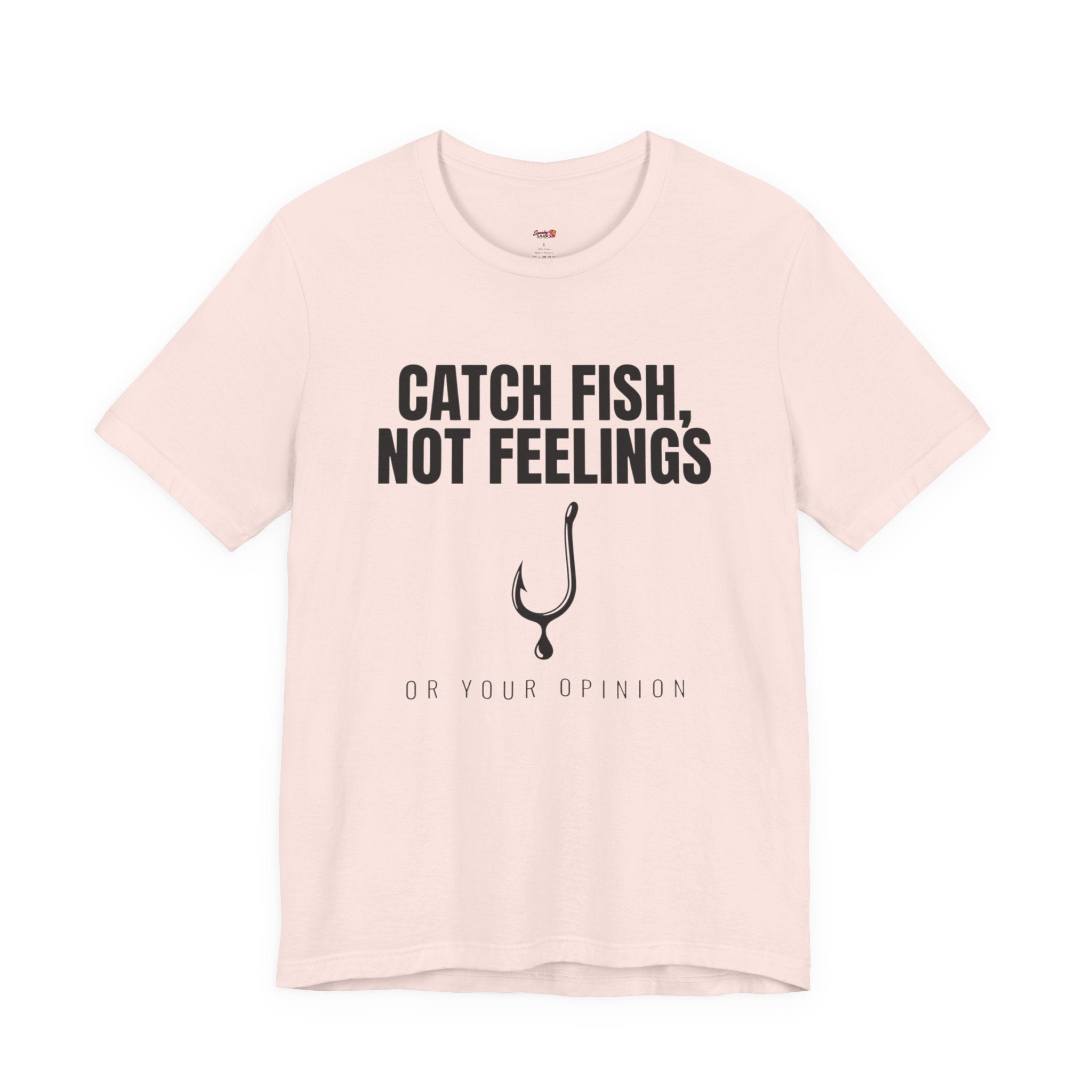 Catch Fish, Not Feelings T-Shirt