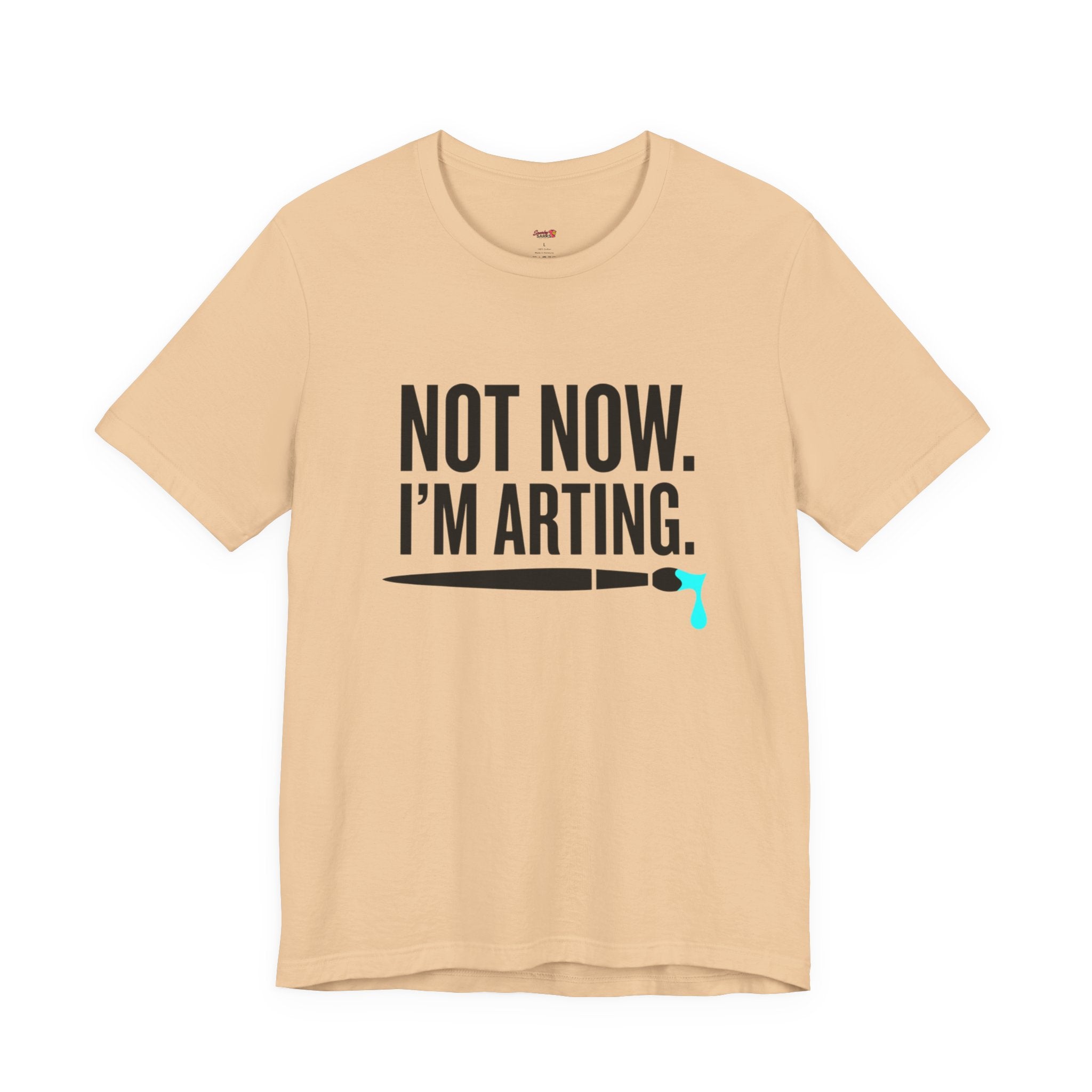 Not Now I'm Arting T-Shirt
