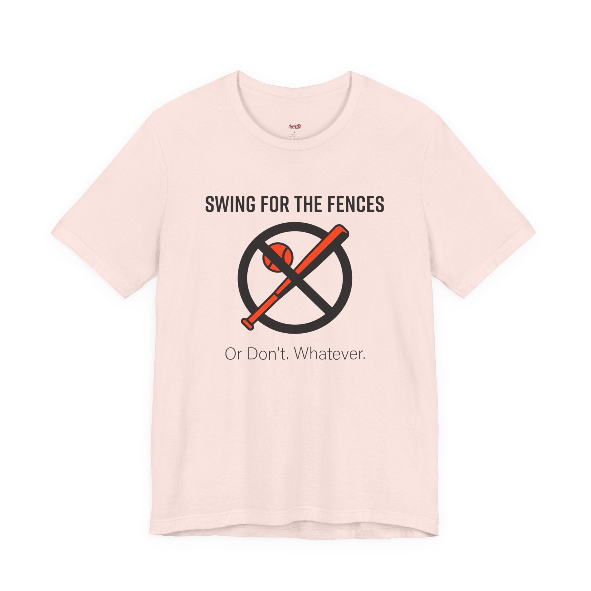 Swing for the Fences....or Don't.  Whatever.  T-Shirt