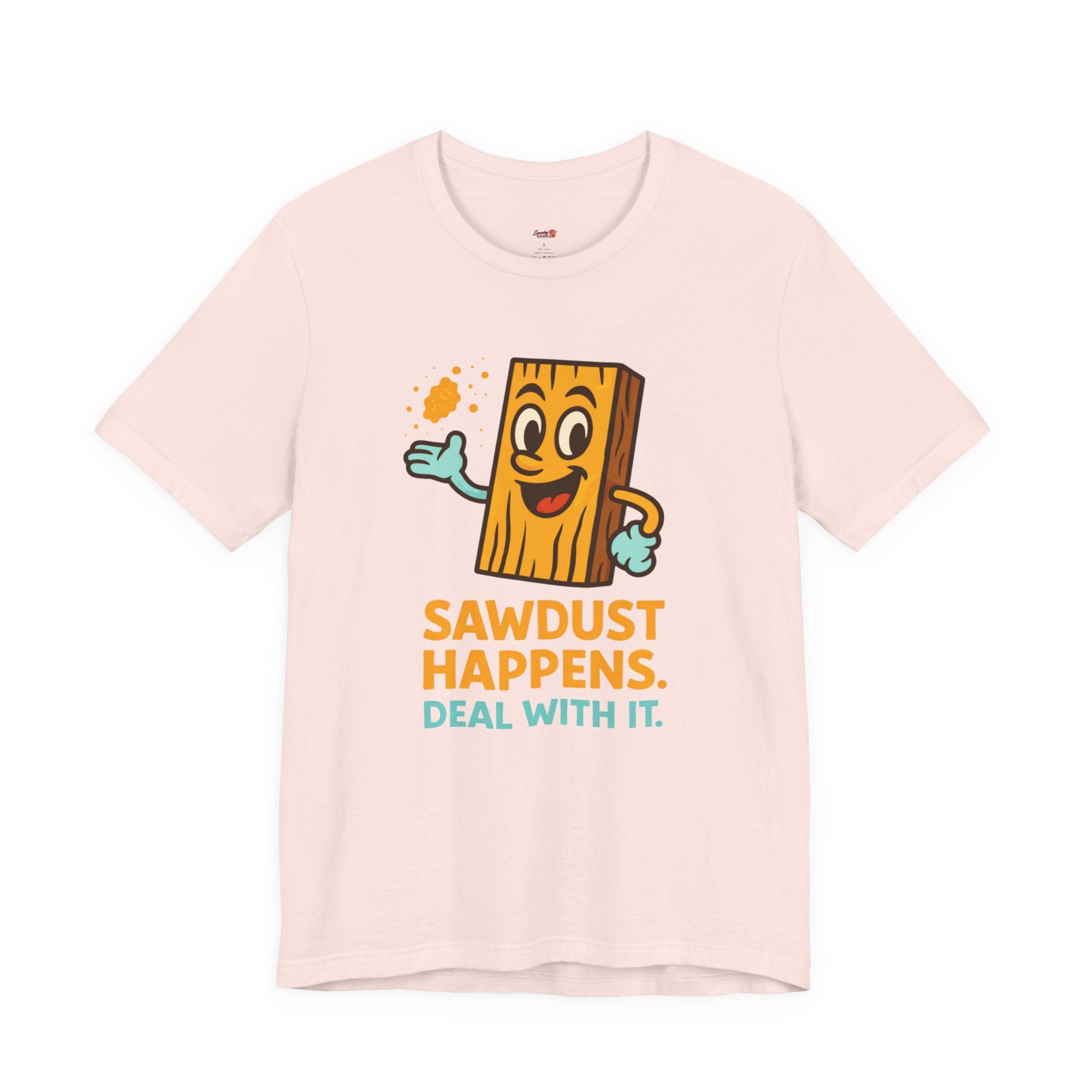 Sawdust Happens T-Shirt