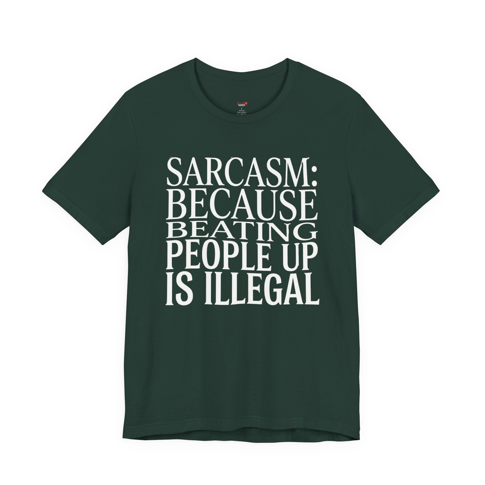 Sarcasm (Because Beating People Up Is Illegal) T-Shirt