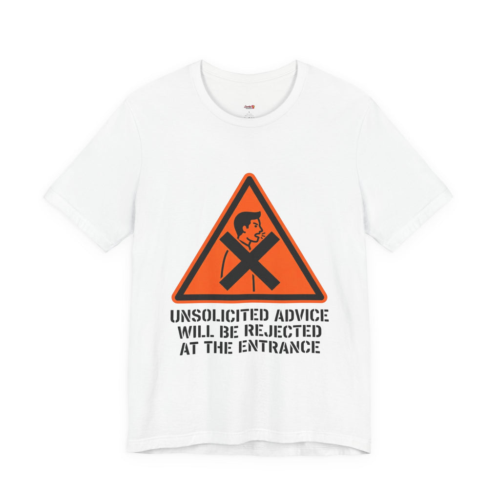 Unsolicited Advice will be Rejected T-Shirt