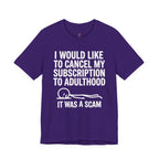 Cancel My Subscription to Adulthood T-Shirt