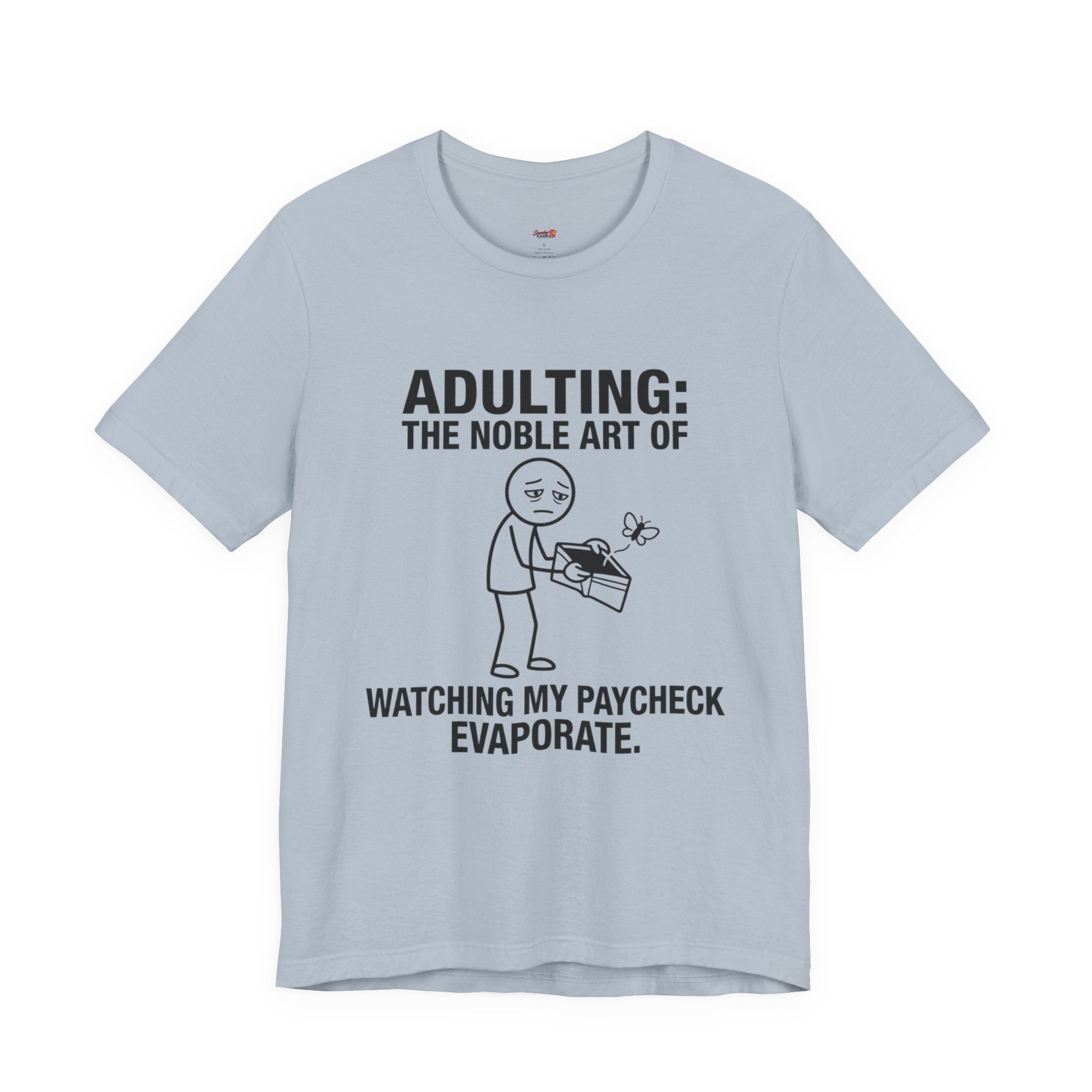 Adulting -- Watching My Paycheck Disappear T-Shirt