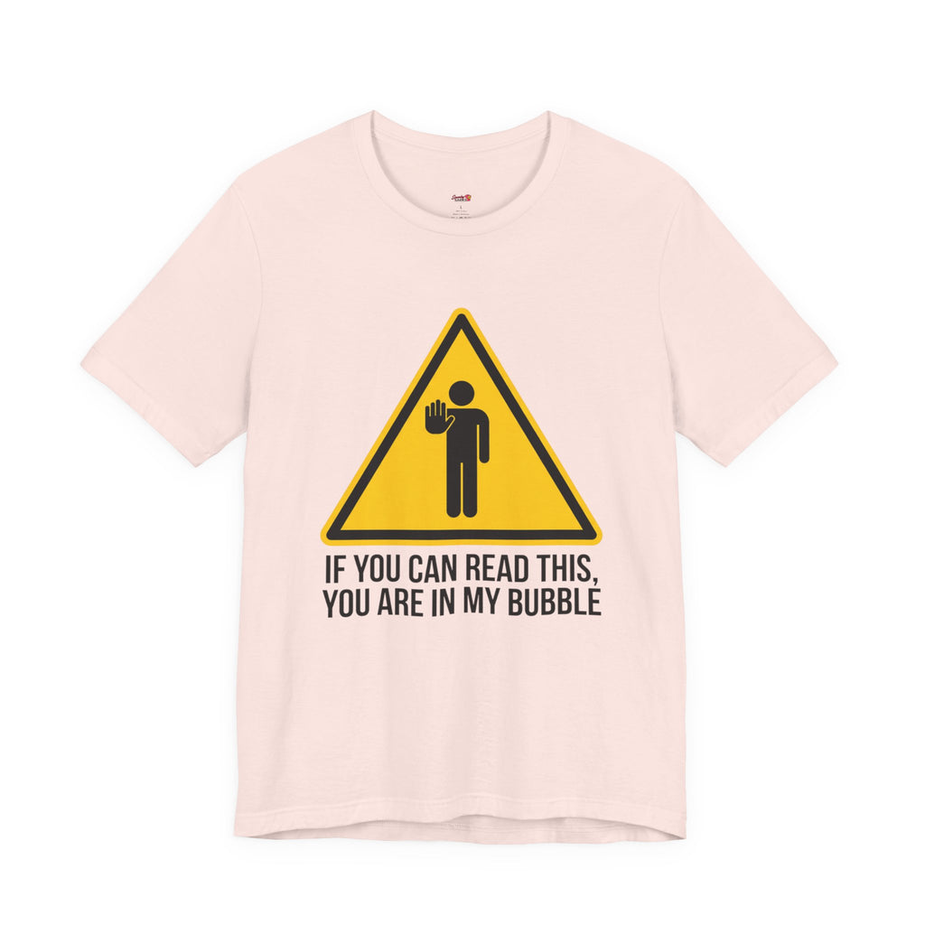 You Are in My Bubble T-Shirt