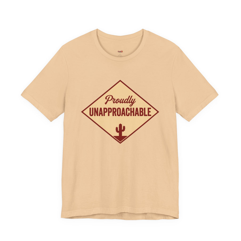 Proudly Unapproachable T-Shirt