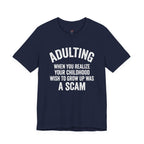 Childhood Wish to Grow Up Was a Scam T-Shirt