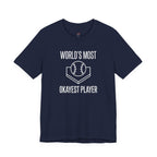 World's Most Okayest Player T-Shirt