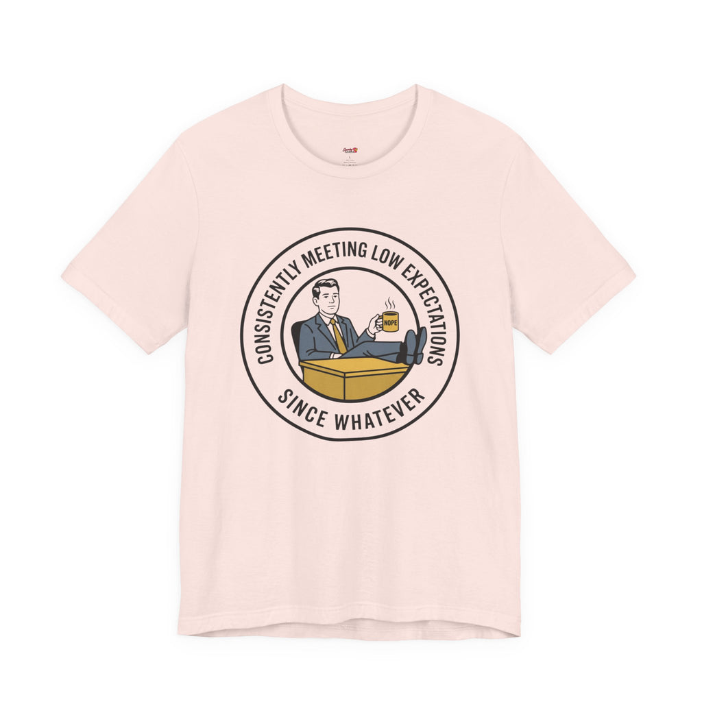 Consistently Meeting Low Expectations. T-Shirt